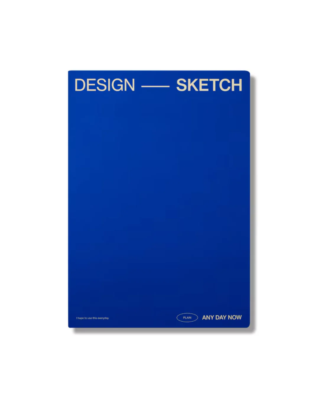 Any Day Now - Sketch Notebook A4 - Plain - Indigo