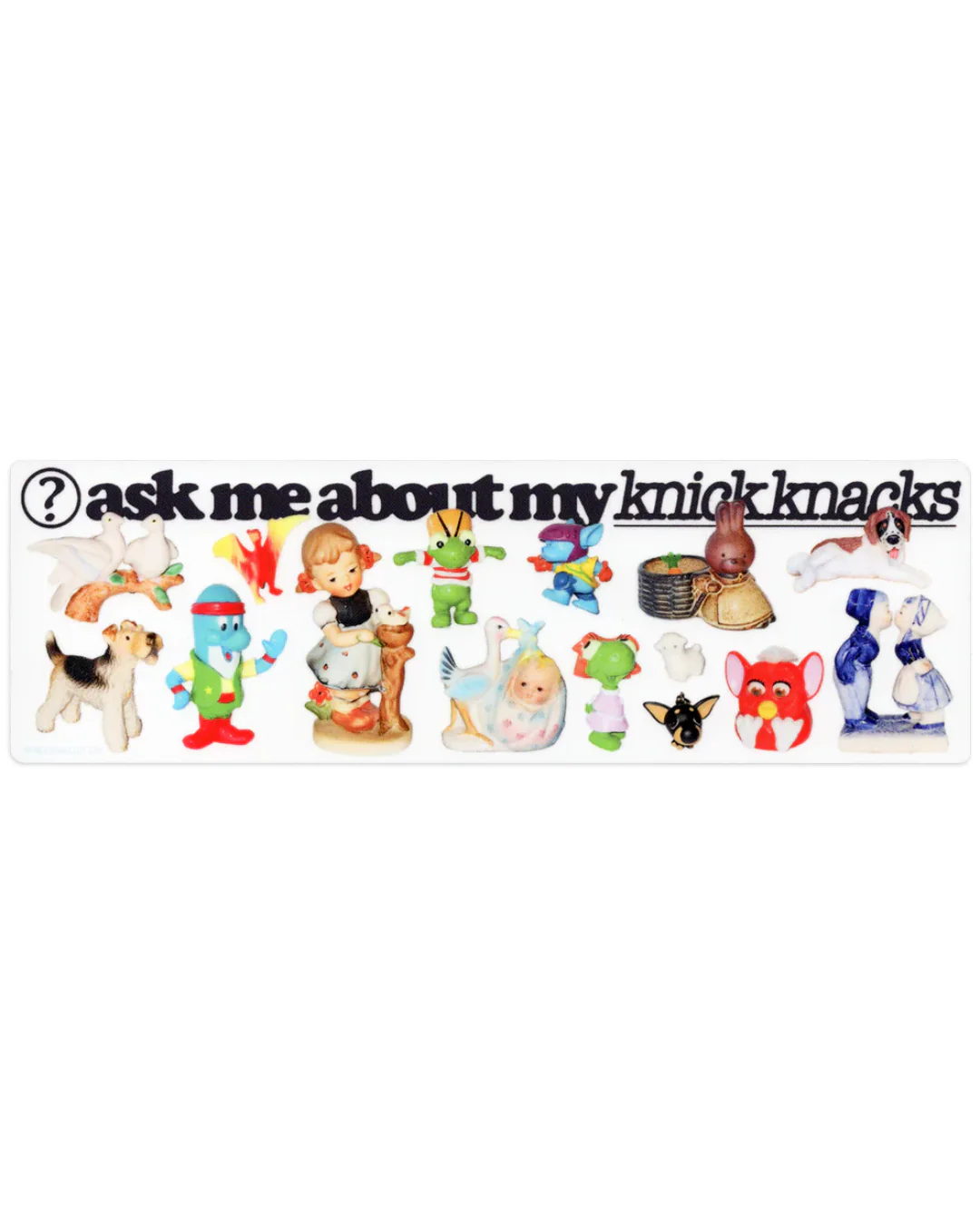 Rochelle Oh - ‘Ask Me About My Knick Knacks' Bumper Sticker