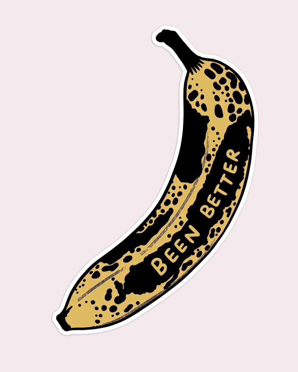 Stay home Club - Been Better (Banana) Vinyl Sticker - Image 2